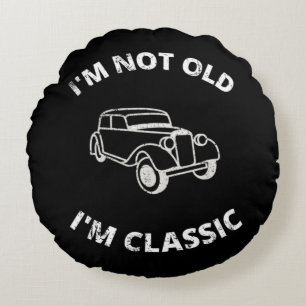 I'm Not Old I'm Classic Round Cushion