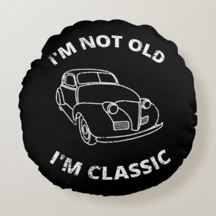 I'm Not Old I'm Classic Round Cushion