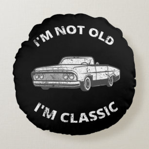 I'm Not Old I'm Classic Round Cushion