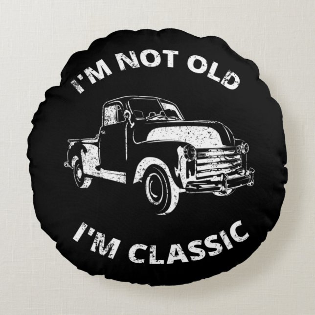  I'm Not Old I'm Classic  Round Cushion (Front)