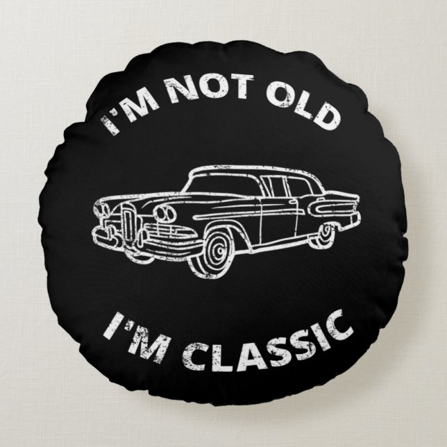 I'm Not Old I'm Classic  Round Cushion (Front)