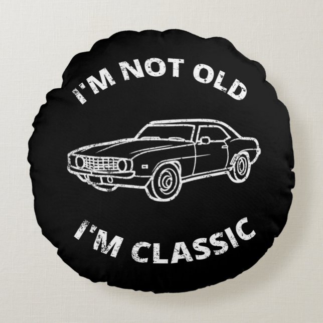 I'm Not Old I'm Classic  Round Cushion (Front)