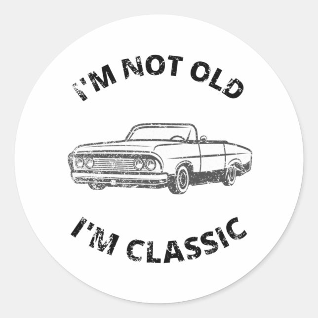  I'm Not Old I'm Classic Round Sticker (Front)