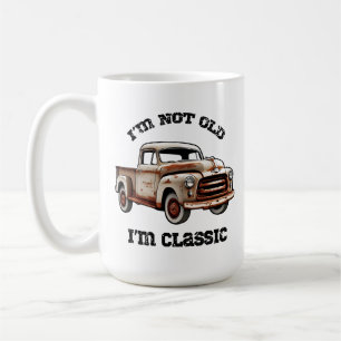 I'M NOT OLD I'M CLASSIC rusty pickup truck beast Coffee Mug