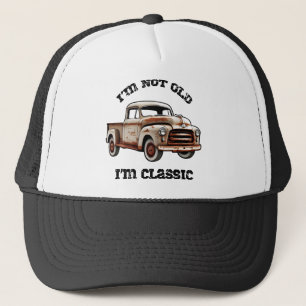 I'M NOT OLD I'M CLASSIC rusty pickup truck beast Trucker Hat