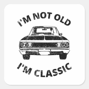  I'm Not Old I'm Classic   Square Sticker