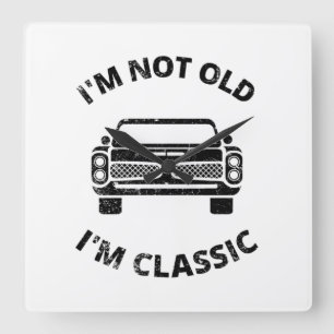 I'm Not Old I'm Classic Square Wall Clock