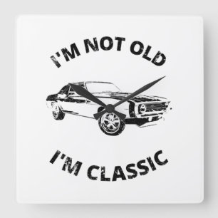 I'm Not Old I'm Classic Square Wall Clock