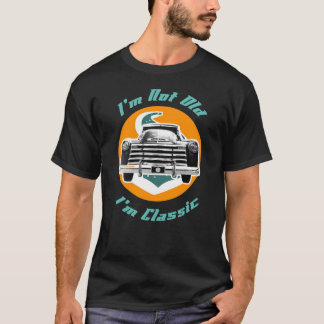 I'm not old I'm classic t-shirt