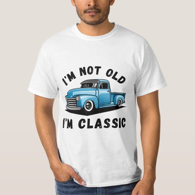 I'm Not Old I'm Classic T-Shirt (Front)