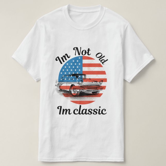 Im not old im classic  T-Shirt (Design Front)