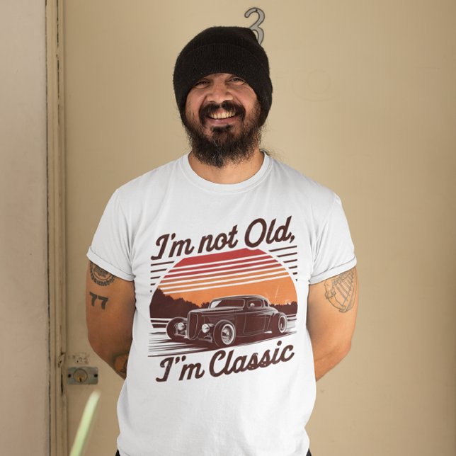 I'm Not Old, I'm Classic Timeless Statement Tee (Creator Uploaded)
