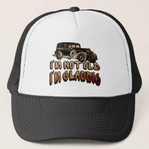 i'm not old i'm classic  trucker hat