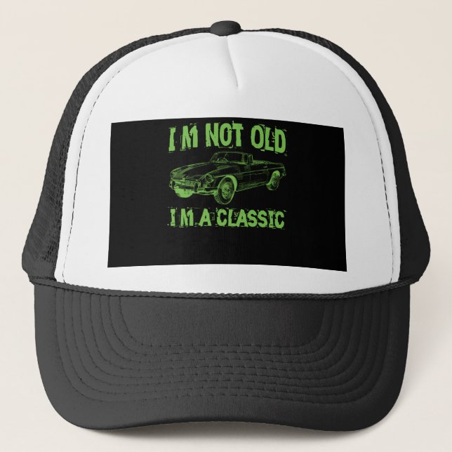 I'm not old i'm classic trucker hat (Front)