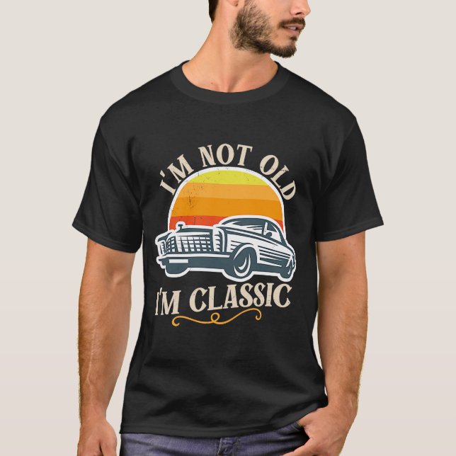 I'm not old I'm classic Turbo Wheel Auto Engine Ga T-Shirt (Front)