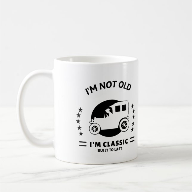 I'm not old I'm classic with old car Coffee Mug (Left)