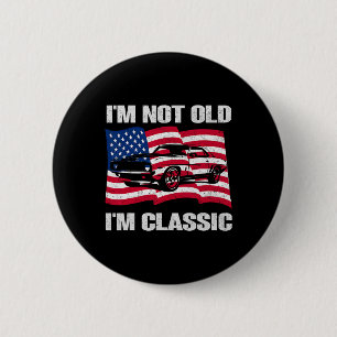 Im Not Old Im Clic Car America Flag Graphic Mens T 6 Cm Round Badge