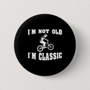 I'm Not Old I'm Clic - For Men Who Love Retro Bmx 6 Cm Round Badge