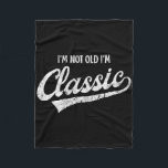 I'm Not Old I'm Clic Funny Aging Older Birthday Ch Fleece Blanket<br><div class="desc">I'm Not Old I'm Clic Funny Aging Older Birthday Christmas</div>