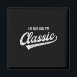 I'm Not Old I'm Clic Funny Aging Older Birthday Ch Magnet<br><div class="desc">I'm Not Old I'm Clic Funny Aging Older Birthday Christmas</div>