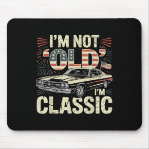 Im Not Old Im Clic Funny Car American Flag Fathers Mouse Mat