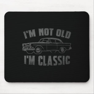 Im Not Old Im Clic Funny Car Graphic Fathers Day D Mouse Mat