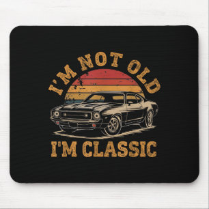 I'm Not Old I'm Clic Funny Car Graphic Men Dad Pap Mouse Mat