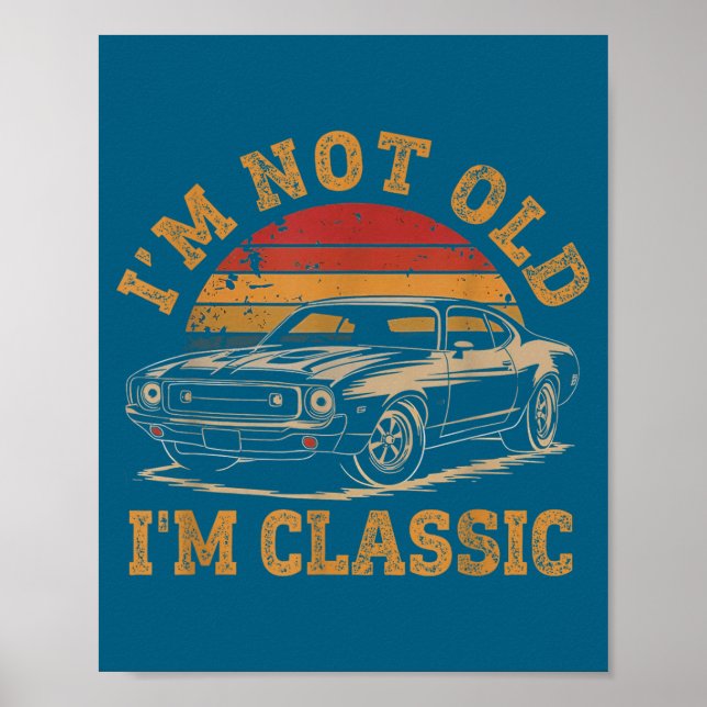 I'm Not Old I'm Clic Funny Car Graphic Men Dad Pap Poster (Front)