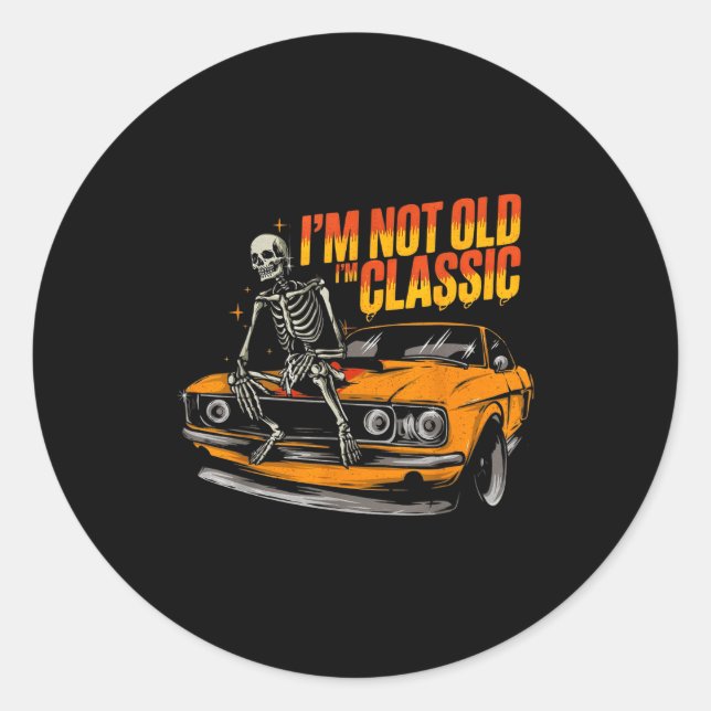 I'm Not Old I'm Clic Funny Car Graphic Old Man Fat Classic Round Sticker (Front)