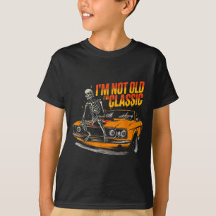 I'm Not Old I'm Clic Funny Car Graphic Old Man Fat T-Shirt