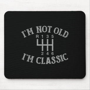 Im Not Old Im Clic Funny Car Manual Gearbox Graphi Mouse Mat