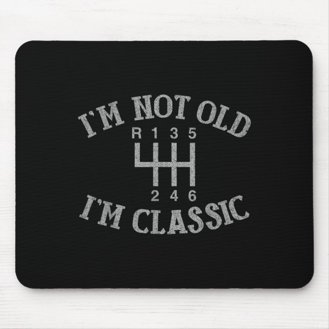 Im Not Old Im Clic Funny Car Manual Gearbox Graphi Mouse Mat (Front)