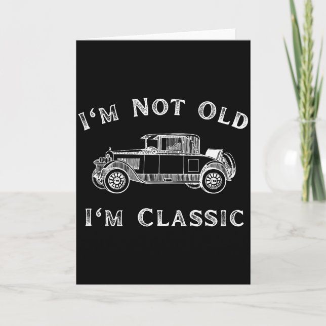 I'm Not Old I'm Clic Funny Car Quote Retro Vehicle Card (Front)