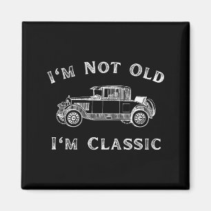 I'm Not Old I'm Clic Funny Car Quote Retro Vehicle Magnet