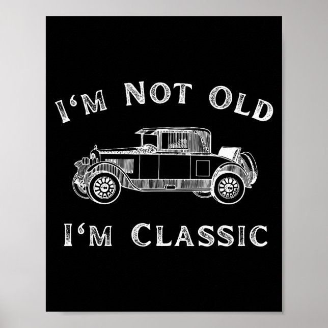 I'm Not Old I'm Clic Funny Car Quote Retro Vehicle Poster (Front)