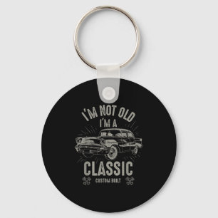 Im Not Old Im Clic Funny Car Quote Retro Vintage C Key Ring