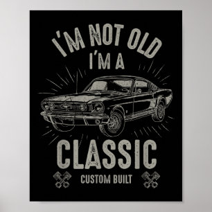 Im Not Old Im Clic Funny Car Quote Retro Vintage C Poster