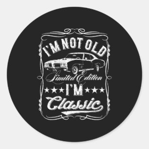 I'm Not Old I'm Clic Funny Car Vintage Mens & Classic Round Sticker