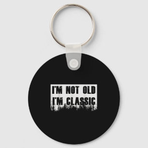Im Not Old Im Clic Funny Novelty Graphic Key Ring