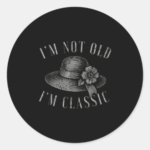 Im Not Old Im Clic Funny Quote Floral Classic Round Sticker