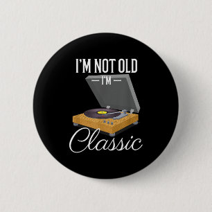 I'm Not Old I'm Clic Funny Vinyl Record Player Men 6 Cm Round Badge