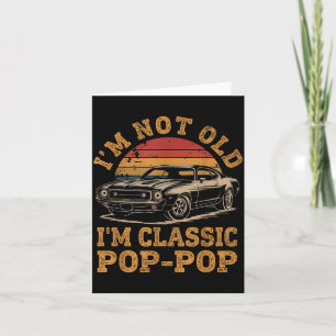 I'm Not Old I'm Clic P P Funny Car Grandpa Quote  Card