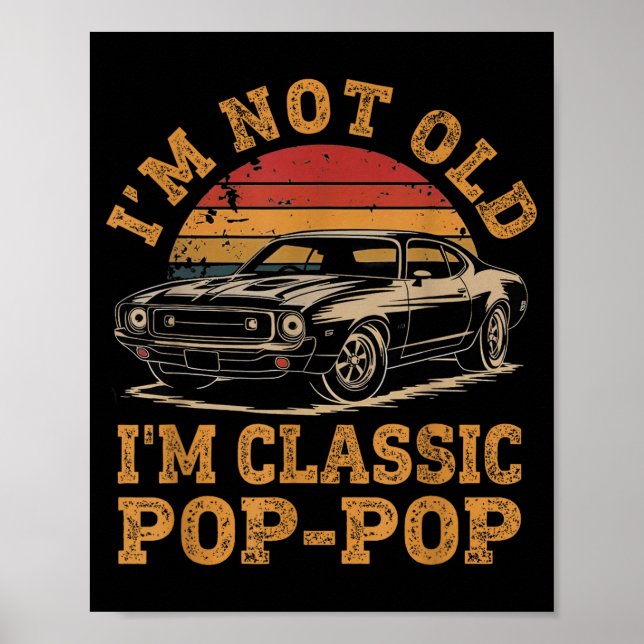 I'm Not Old I'm Clic P P Funny Car Grandpa Quote  Poster (Front)