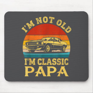 I'm Not Old I'm Clic Papa Funny Car Grandpa Quote Mouse Mat