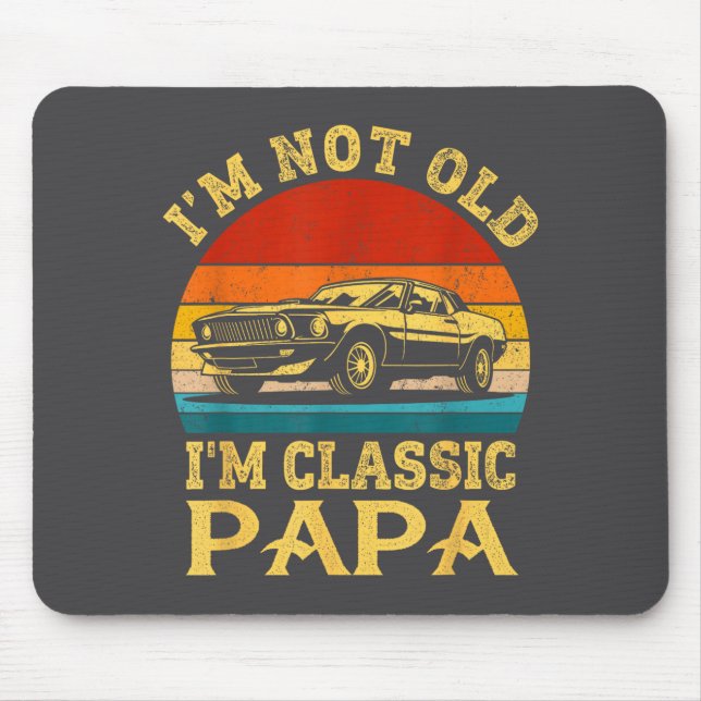 I'm Not Old I'm Clic Papa Funny Car Grandpa Quote  Mouse Mat (Front)