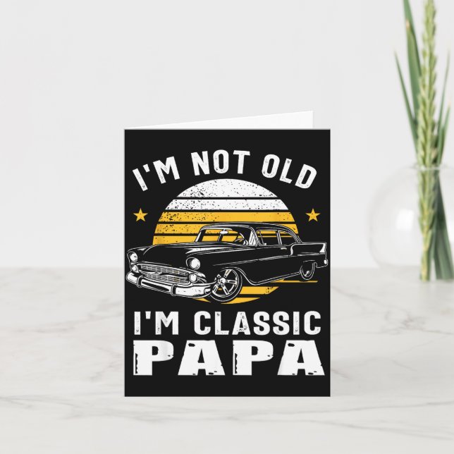 I'm Not Old I'm Clic Papa Funny Muscle Car Hot Rod Card (Front)