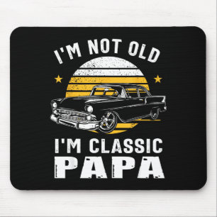 I'm Not Old I'm Clic Papa Funny Muscle Car Hot Rod Mouse Mat
