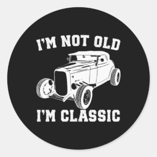 I'm Not Old I'm Clic Vintage Old Cars Funny Father Classic Round Sticker