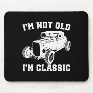 I'm Not Old I'm Clic Vintage Old Cars Funny Father Mouse Mat