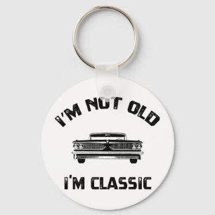 I'm Not Old I'm Just Classic Key Ring